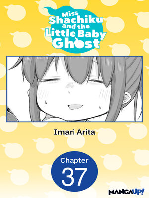 cover image of Miss Shachiku and the Little Baby Ghost, Chapter 37